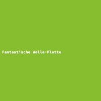 Fantastische Wolle-Platte