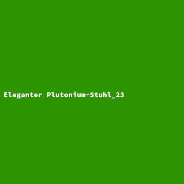 Eleganter Plutonium-Stuhl_23