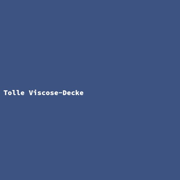 Tolle Viscose-Decke