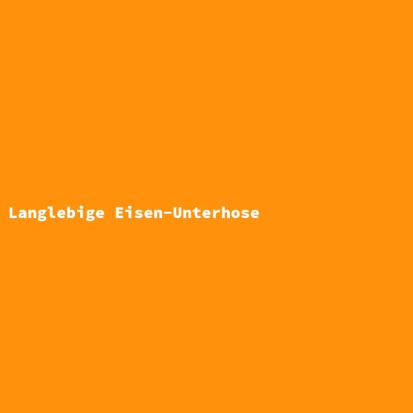 Langlebige Eisen-Unterhose