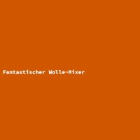 Fantastischer Wolle-Mixer