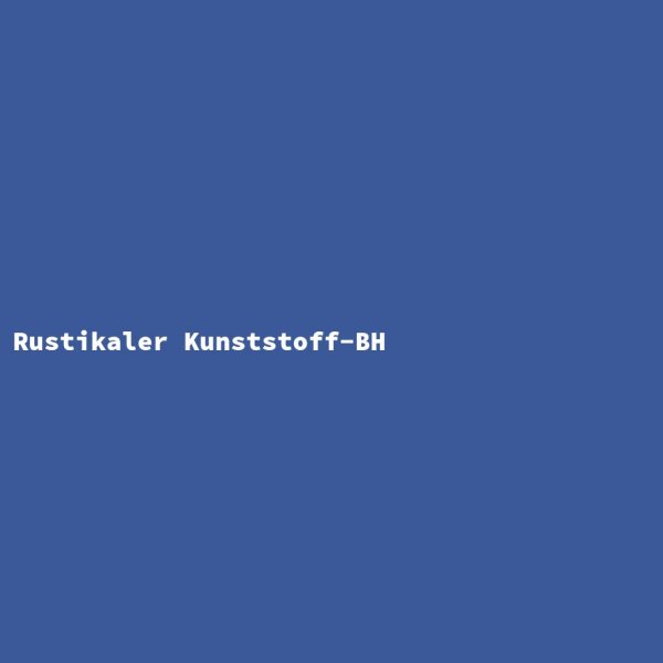 Rustikaler Kunststoff-BH