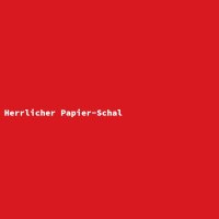 Herrlicher Papier-Schal