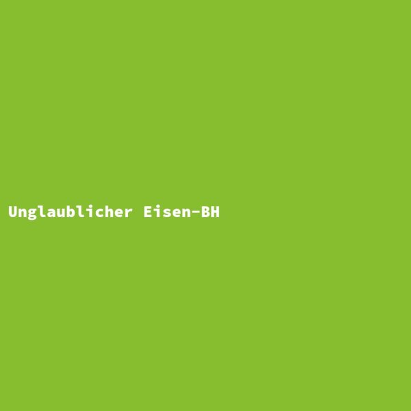 Unglaublicher Eisen-BH