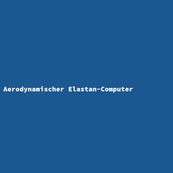 Aerodynamischer Elastan-Computer