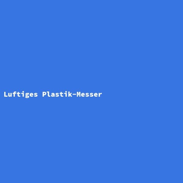 Luftiges Plastik-Messer