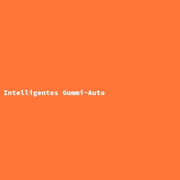 Intelligentes Gummi-Auto
