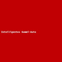 Intelligentes Gummi-Auto