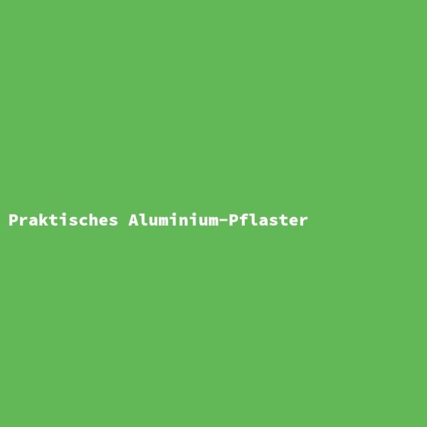 Praktisches Aluminium-Pflaster