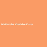 Reichhaltige Aluminium-Platte