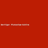 Wertiger Plutonium-Schirm