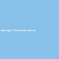 Wertiger Plutonium-Schirm