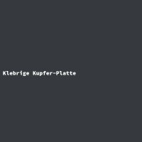 Klebrige Kupfer-Platte