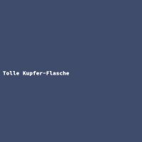 Tolle Kupfer-Flasche