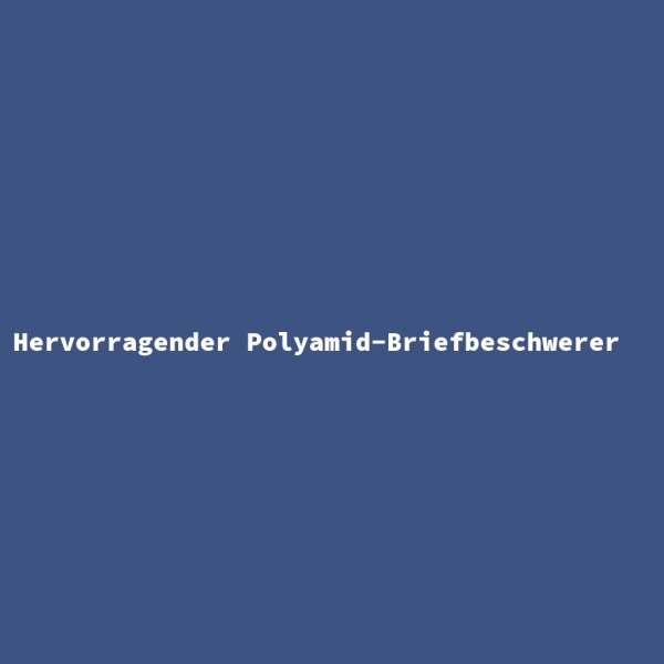 Hervorragender Polyamid-Briefbeschwerer