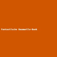 Fantastische Baumwolle-Bank
