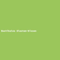 Rustikales Elastan-Kissen