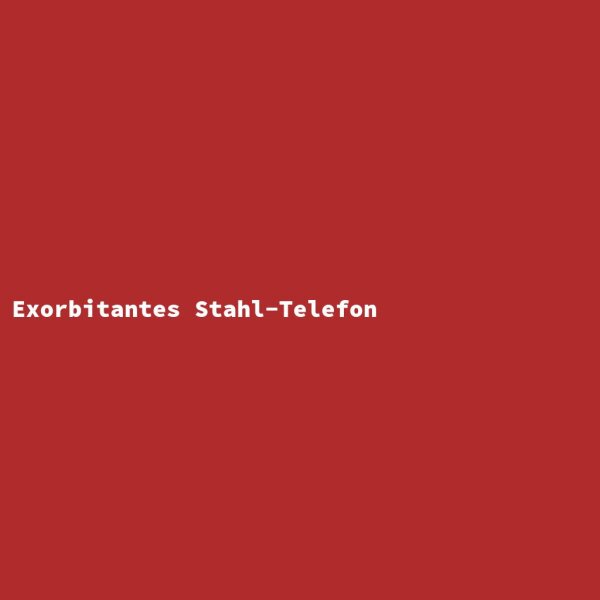Exorbitantes Stahl-Telefon