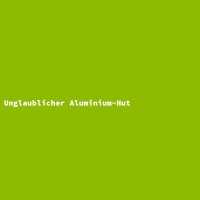 Unglaublicher Aluminium-Hut