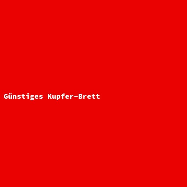 G&uuml;nstiges Kupfer-Brett