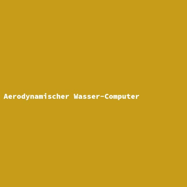 Aerodynamischer Wasser-Computer