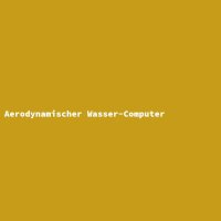 Aerodynamischer Wasser-Computer