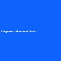 Eleganter Glas-Ventilator