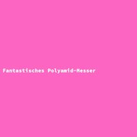 Fantastisches Polyamid-Messer