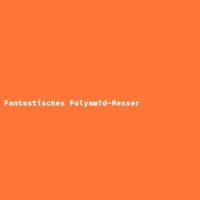 Fantastisches Polyamid-Messer