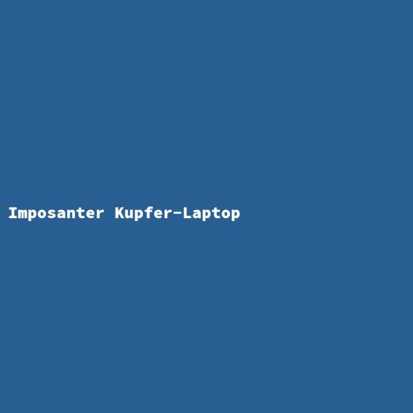 Imposanter Kupfer-Laptop