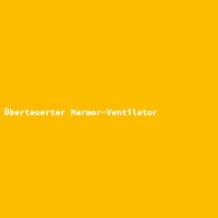 &Uuml;berteuerter Marmor-Ventilator