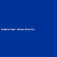 Schmieriger Beton-Klositz