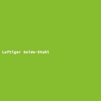 Luftiger Seide-Stuhl