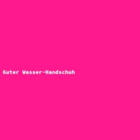 Guter Wasser-Handschuh