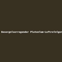 Besorgniserregender Plutonium-Luftreiniger