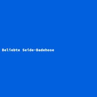 Beliebte Seide-Badehose