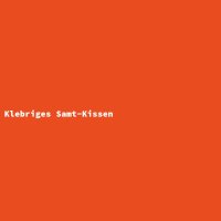 Klebriges Samt-Kissen