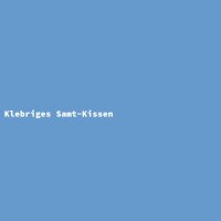 Klebriges Samt-Kissen