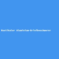 Rustikaler Aluminium-Briefbeschwerer