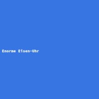 Enorme Eisen-Uhr