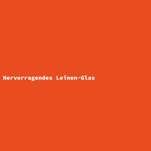 Hervorragendes Leinen-Glas