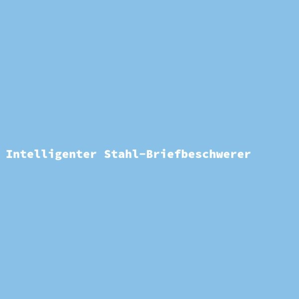 Intelligenter Stahl-Briefbeschwerer