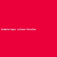 Schmieriges Leinen-Telefon