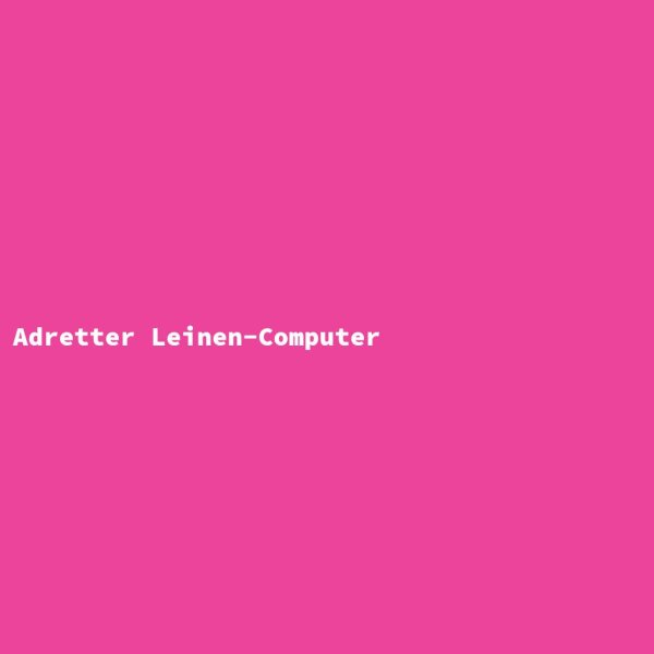 Adretter Leinen-Computer