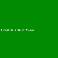 Schmieriges Eisen-Kissen