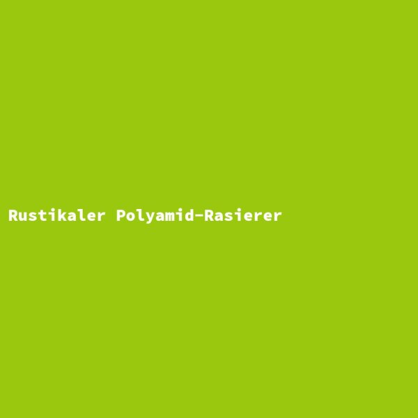 Rustikaler Polyamid-Rasierer