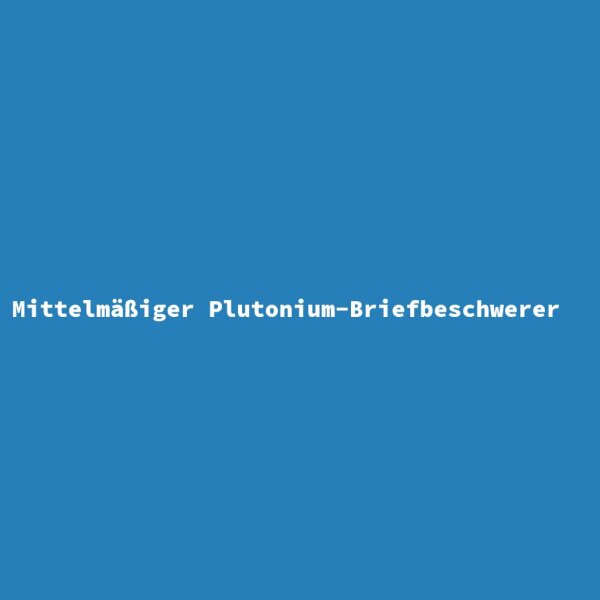 Mittelm&auml;&szlig;iger Plutonium-Briefbeschwerer