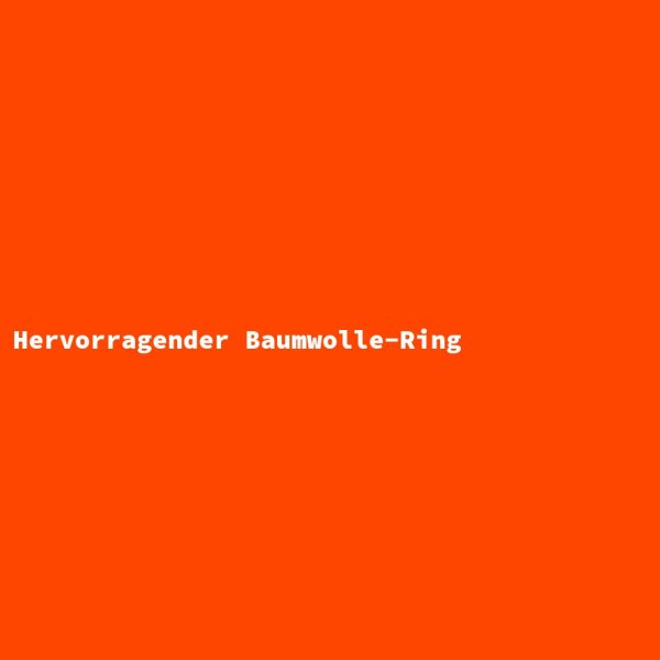 Hervorragender Baumwolle-Ring