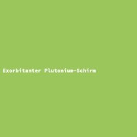 Exorbitanter Plutonium-Schirm