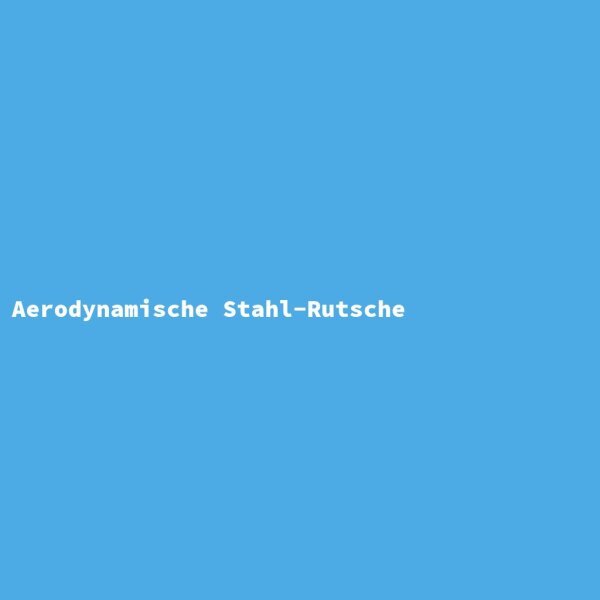 Aerodynamische Stahl-Rutsche